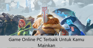 Game Online Pc Terbaik Untuk Kamu Mainkan