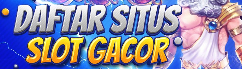 Daftar Situs Judi Slot Gacor Terbaik Dan Terpercaya No 1